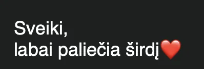 Žinutė: „Sveiki, labai paliečia širdį.“